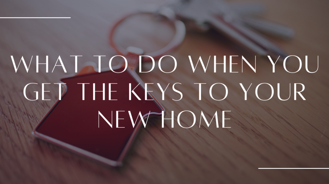 What to Do When You Get the Keys to Your New Home - PREMIER Ottawa