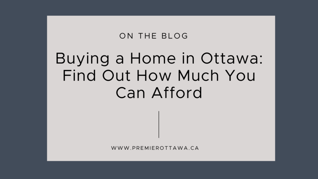 Buying a Home in Ottawa: Find Out How Much You Can Afford