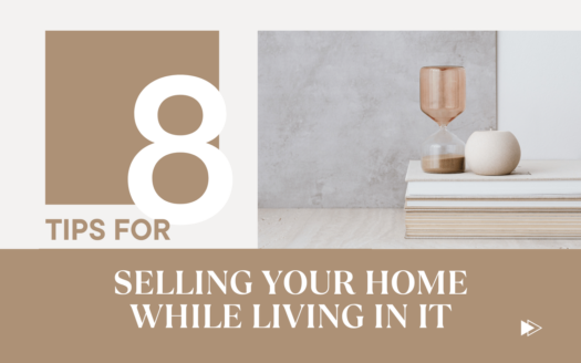 8 Tips for selling your home while living in it