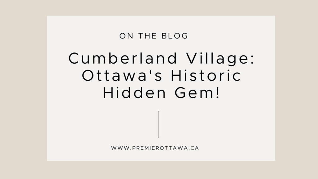 Discover what makes Cumberland Village a unique and historic community in Ottawa