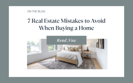 7 Real Estate Mistakes to Avoid when Buying a Home